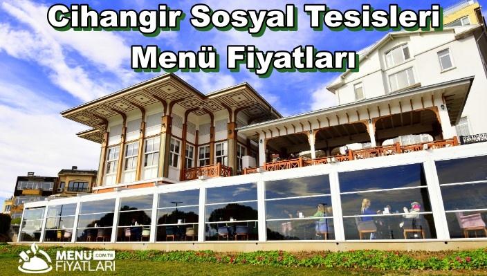 Cihangir Sosyal Tesisleri Menü Fiyatları – Güncel Fiyat Listesi 2025