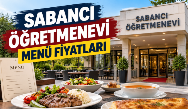 Sabancı Öğretmenevi menü fiyatları
